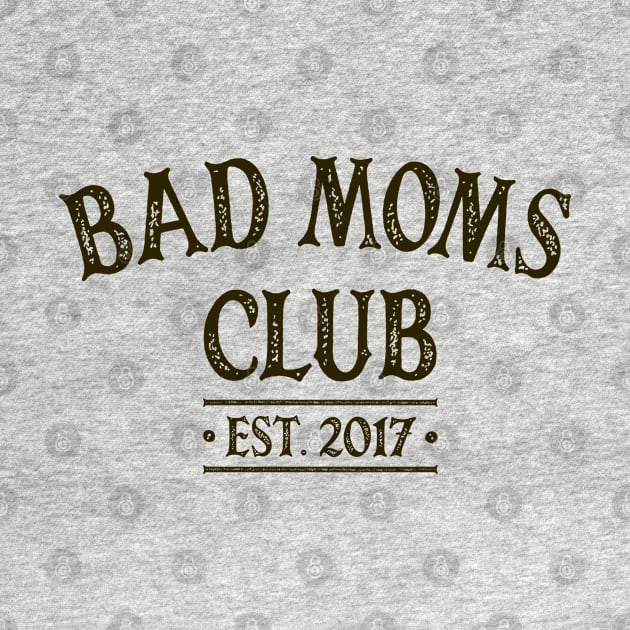 Bad Moms Club 2017 by OldTony